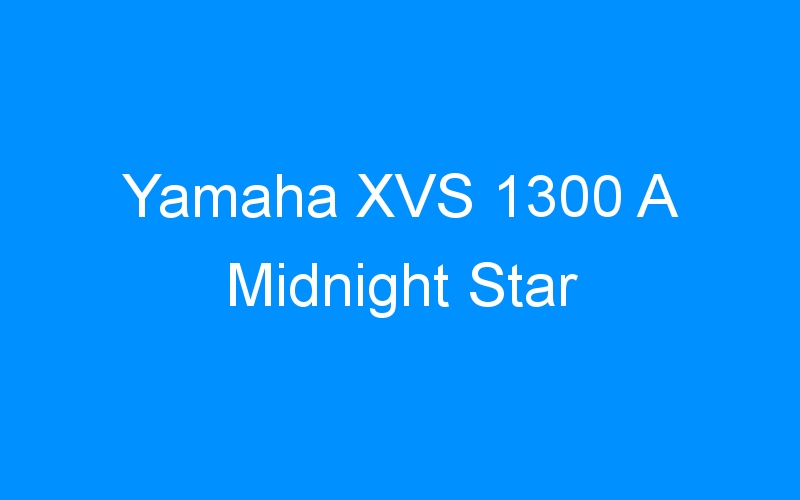 You are currently viewing Yamaha XVS 1300 A Midnight Star